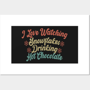 I Love Watching Snowflakes Drinking Hot Chocolate Funny Design Quote Posters and Art